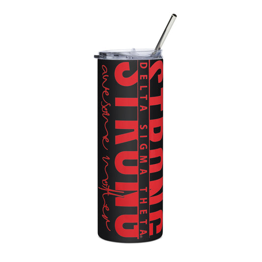 Delta Sigma Theta Strong Awesome Mother Stainless steel tumbler
