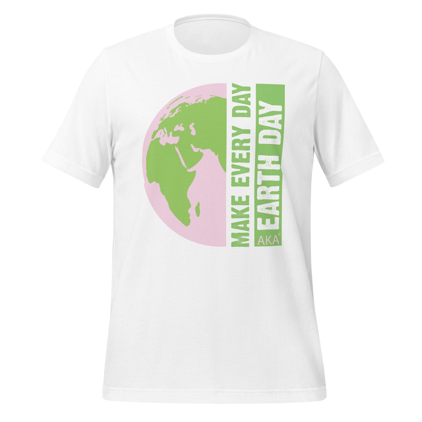 AKA Every Day is Earth Day T-Shirt