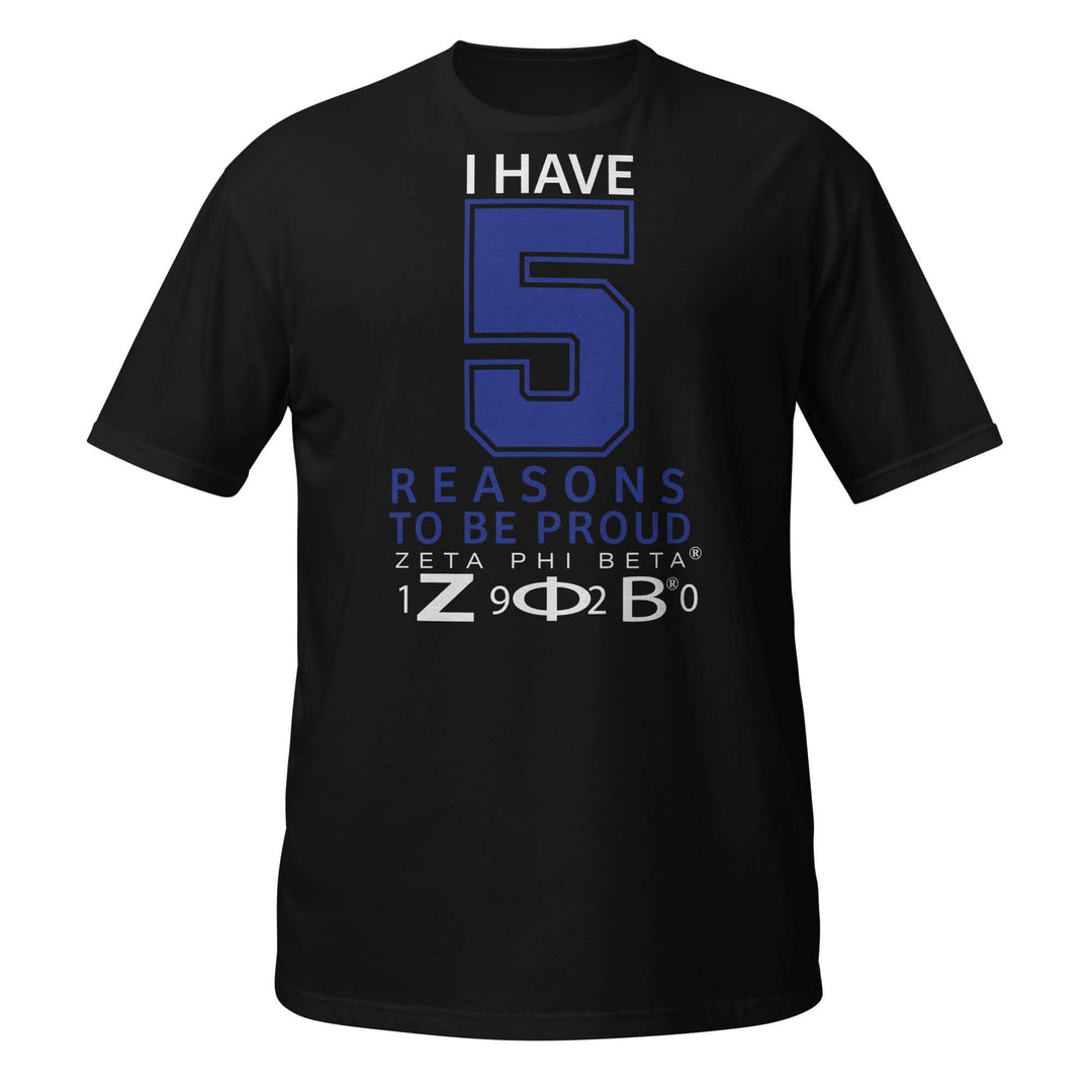 Zeta Reasons T-Shirt in black featuring "I Have 5 Reasons to Be Proud" for sorority and fraternity Greek gear.