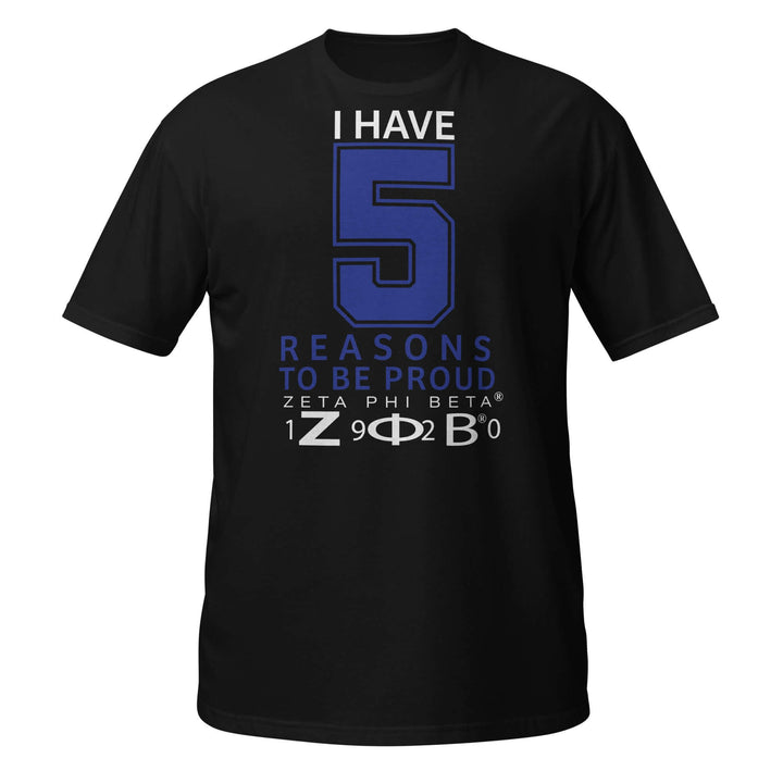 Zeta Reasons T-Shirt in black featuring "I Have 5 Reasons to Be Proud" for sorority and fraternity Greek gear.