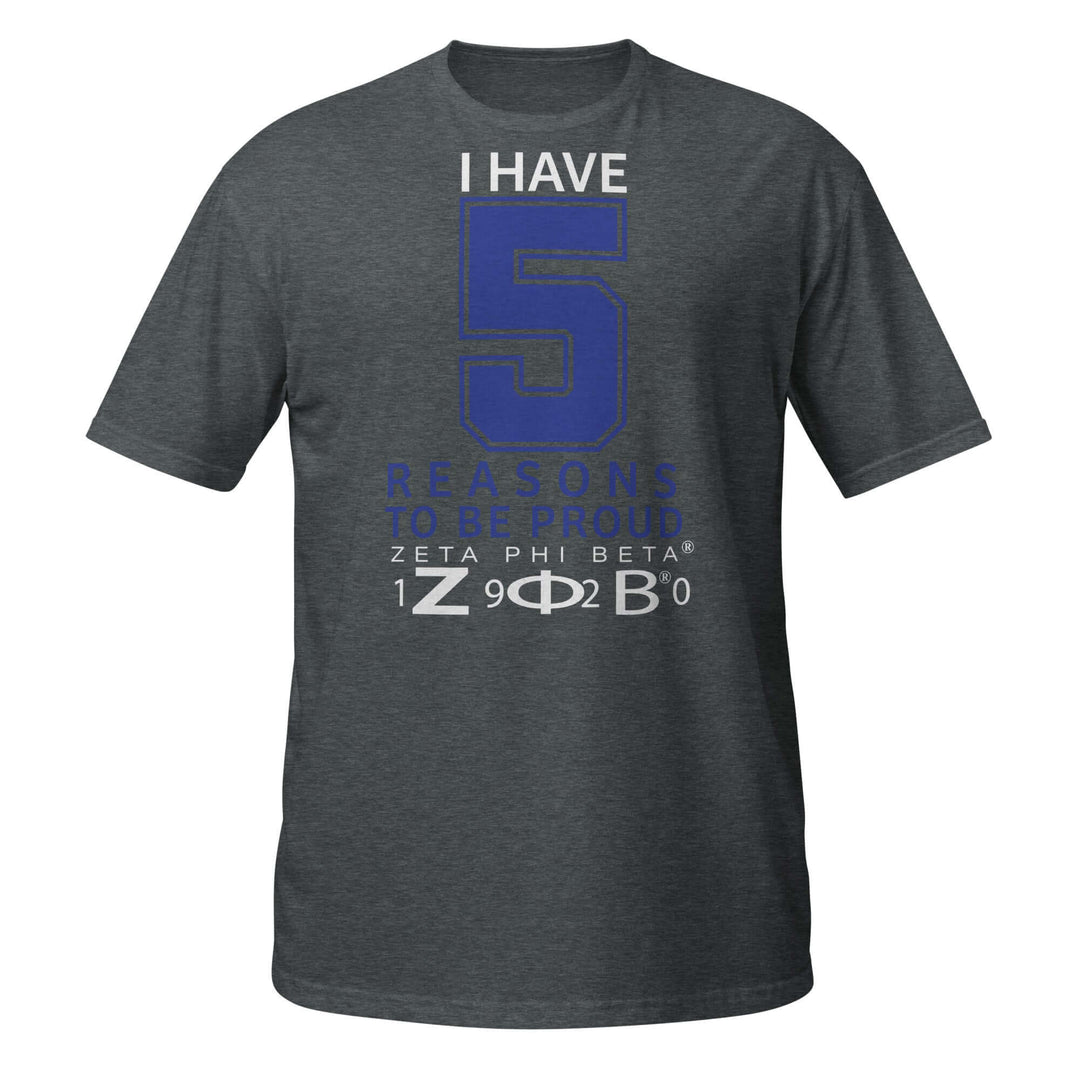 Zeta Reasons T-Shirt featuring "I Have 5 Reasons to Be Proud" design for sorority and fraternity Greek gear.