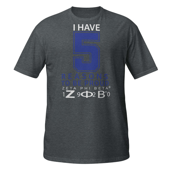 Zeta Reasons T-Shirt featuring "I Have 5 Reasons to Be Proud" design for sorority and fraternity Greek gear.